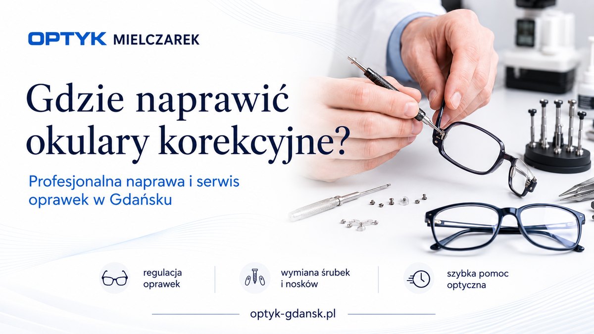 Naprawa i serwis okularów korekcyjnych w Gdańsku – regulacja oprawek, wymiana śrubek i nosków